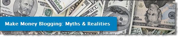 Make Money Blogging: Myths & Realities